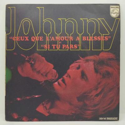 Johnny hallyday ceux que l amour a blesses si tu pars serie parade single vinyle 45t occasion