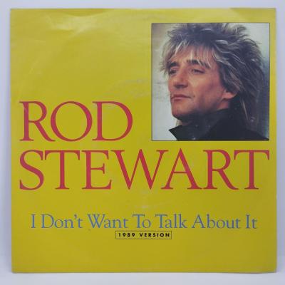 Rod stewart i don t want to talk about it 1989 version single vinyle 45t occasion